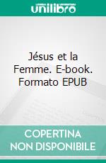 Jésus et la Femme. E-book. Formato EPUB ebook
