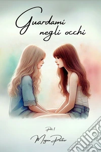 Guardami negli occhiParte 1. E-book. Formato EPUB ebook
