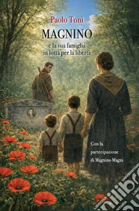 Magninoe la sua famiglia in lotta per la libertà. E-book. Formato EPUB ebook