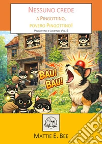Nessuno crede a Pingottino, povero Pingottino!. E-book. Formato EPUB ebook