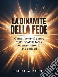 La dinamite della fede (tradotto). E-book. Formato EPUB ebook