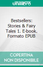 Bestsellers: Stories & Fairy Tales 1. E-book. Formato EPUB ebook