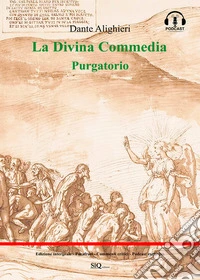 La Divina Commedia - Purgatorio (annotato)Testo integrale. Parafrasi. Commenti critici. Audio commenti di ogni canto.. E-book. Formato EPUB ebook