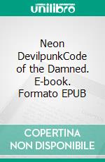 Neon DevilpunkCode of the Damned. E-book. Formato EPUB ebook