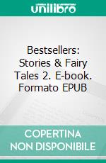 Bestsellers: Stories & Fairy Tales 2. E-book. Formato EPUB ebook