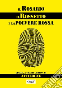 Il rosario, il rossetto e la polvere rossa. E-book. Formato EPUB ebook