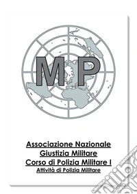 Corso di Polizia Militare Vol.IOrdinamento della Polizia Militare. E-book. Formato EPUB ebook