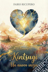 Kintsugi. Un nuovo inizio. E-book. Formato EPUB ebook