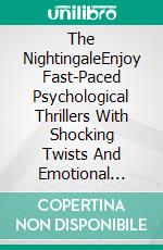 The NightingaleEnjoy Fast-Paced Psychological Thrillers With Shocking Twists And Emotional Depth. E-book. Formato EPUB ebook