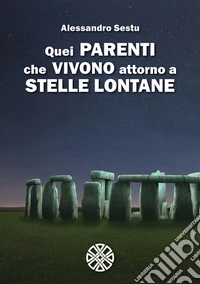 Quei parenti che vivono attorno a stelle lontane. E-book. Formato EPUB ebook