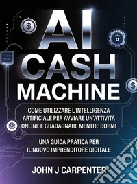 Ai cash machine   (tradotto). E-book. Formato EPUB ebook