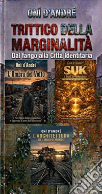 Trittico della MarginalitàDal fango alla Città Identitaria. E-book. Formato EPUB ebook