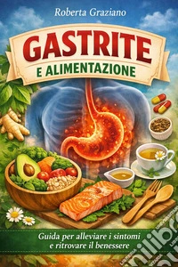 Gastrite e alimentazione. E-book. Formato PDF ebook