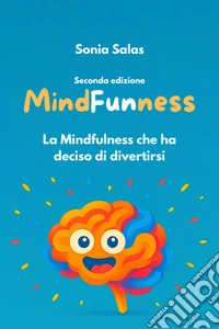 MindFunnessLa Mindfulness che ha deciso di divertirsi. E-book. Formato EPUB ebook