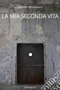 La mia seconda vita. E-book. Formato EPUB ebook