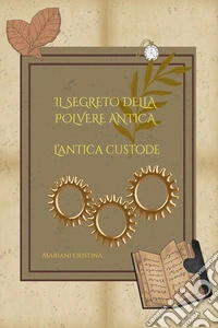 Il Segreto della Polvere Antica. E-book. Formato EPUB ebook