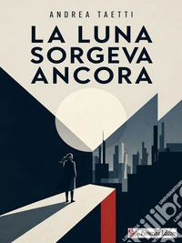 La Luna sorgeva ancora. E-book. Formato EPUB ebook