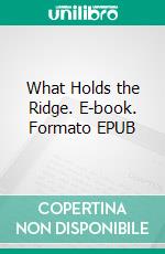 What Holds the Ridge. E-book. Formato EPUB ebook
