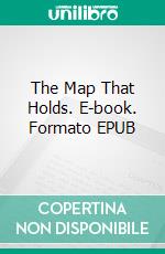 The Map That Holds. E-book. Formato EPUB ebook