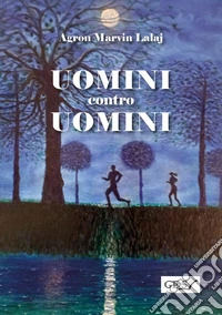 Uomini contro uomini. E-book. Formato EPUB ebook