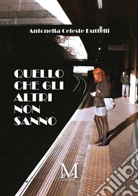 Quello che gli altri non sanno. E-book. Formato EPUB ebook