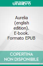 Aurelia (english edition). E-book. Formato EPUB ebook