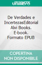 De Verdades e IncertezasEditorial Alvi Books. E-book. Formato EPUB ebook