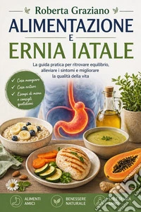 Alimentazione e ernia iatale. E-book. Formato PDF ebook