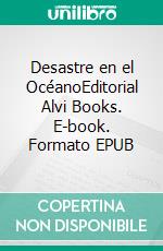 Desastre en el OcéanoEditorial Alvi Books. E-book. Formato EPUB ebook