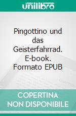 Pingottino und das Geisterfahrrad. E-book. Formato EPUB ebook