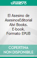 El Asesino de AsesinosEditorial Alvi Books. E-book. Formato EPUB ebook