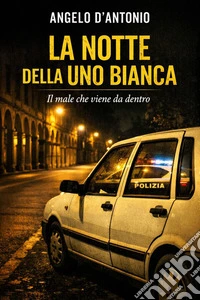 La notte della Uno bianca. E-book. Formato EPUB ebook