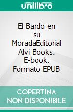 El Bardo en su MoradaEditorial Alvi Books. E-book. Formato EPUB ebook