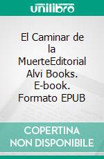 El Caminar de la MuerteEditorial Alvi Books. E-book. Formato EPUB ebook