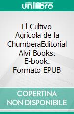 El Cultivo Agrícola de la ChumberaEditorial Alvi Books. E-book. Formato EPUB ebook