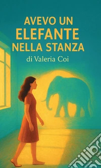 Avevo un elefante nella stanza. E-book. Formato EPUB ebook