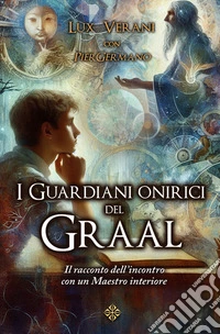 I Guardiani onirici del Graal. E-book. Formato EPUB ebook