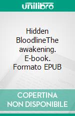 Hidden BloodlineThe awakening. E-book. Formato EPUB ebook