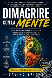 Dimagrire con la menteIl metodo per spegnere la fame nervosa e trasformare il corpo partendo dal cervello. E-book. Formato EPUB ebook