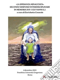 «La speranza minacciata»Secondo Simposio interdisciplinare in memoria di p. Ugo Vanni S.J.. E-book. Formato EPUB ebook