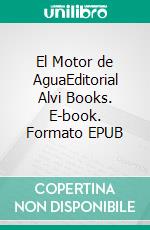 El Motor de AguaEditorial Alvi Books. E-book. Formato EPUB ebook