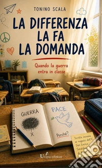 La differenza la fa la domandaQuando la guerra entra in classe. E-book. Formato EPUB ebook