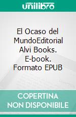 El Ocaso del MundoEditorial Alvi Books. E-book. Formato EPUB ebook