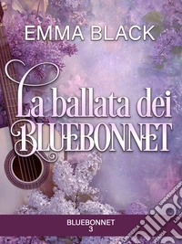 La ballata dei bluebonnetBluebonnet 3. E-book. Formato EPUB ebook