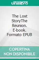 The Lost StoryThe Reunion. E-book. Formato EPUB ebook