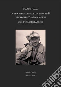 La 21.Waffen Gebirgs Division der SS "Skanderbeg": Una documentazione. E-book. Formato PDF ebook