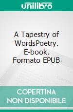 A Tapestry of WordsPoetry. E-book. Formato EPUB ebook