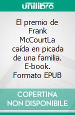 El premio de Frank McCourtLa caída en picada de una familia. E-book. Formato EPUB ebook