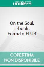 On the Soul. E-book. Formato EPUB ebook