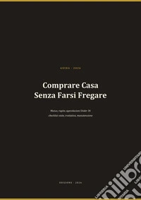 Comprare Casa Senza Farsi Fregare. E-book. Formato EPUB ebook